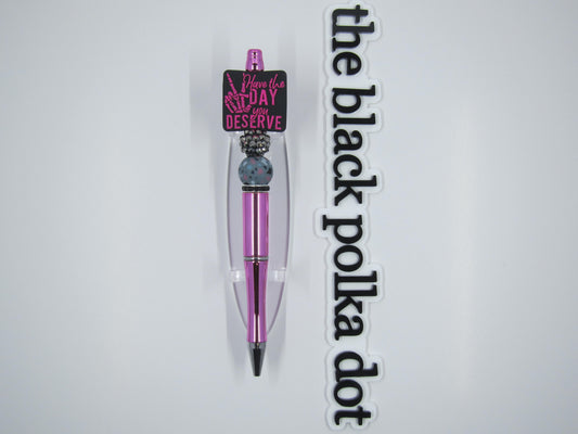 have the day you deserve