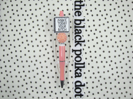 make today your bitch